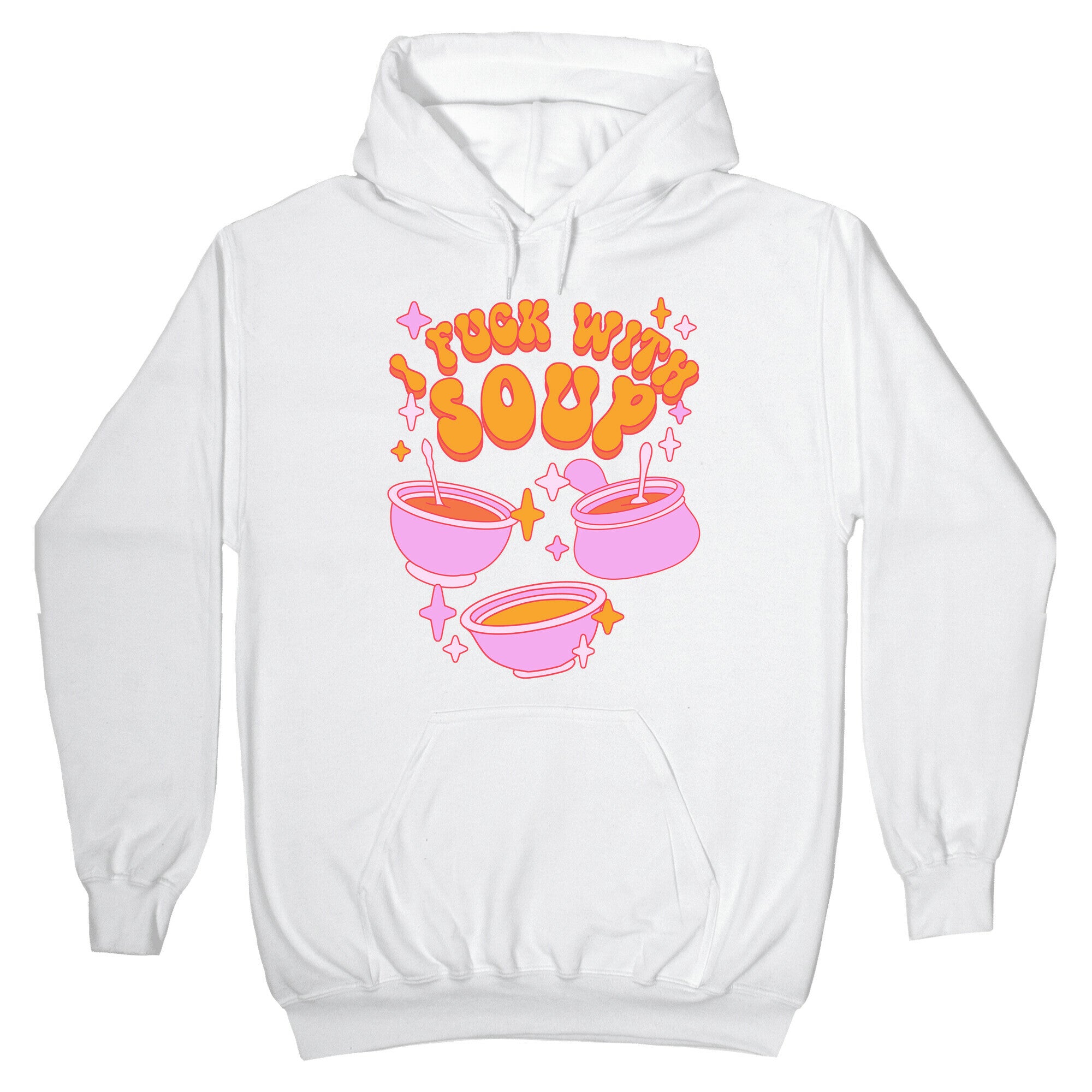 I Fuck With Soup Hoodie